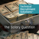 the-salary-question-technical-recruitment-solutions